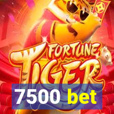 7500 bet